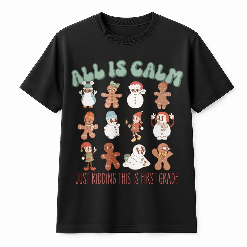 All Is Calm Gingerbread Tee, First Grade Teacher Christmas Shirt, Humorous Holiday School Squad Shirt, Grade 1 Teacher Christ