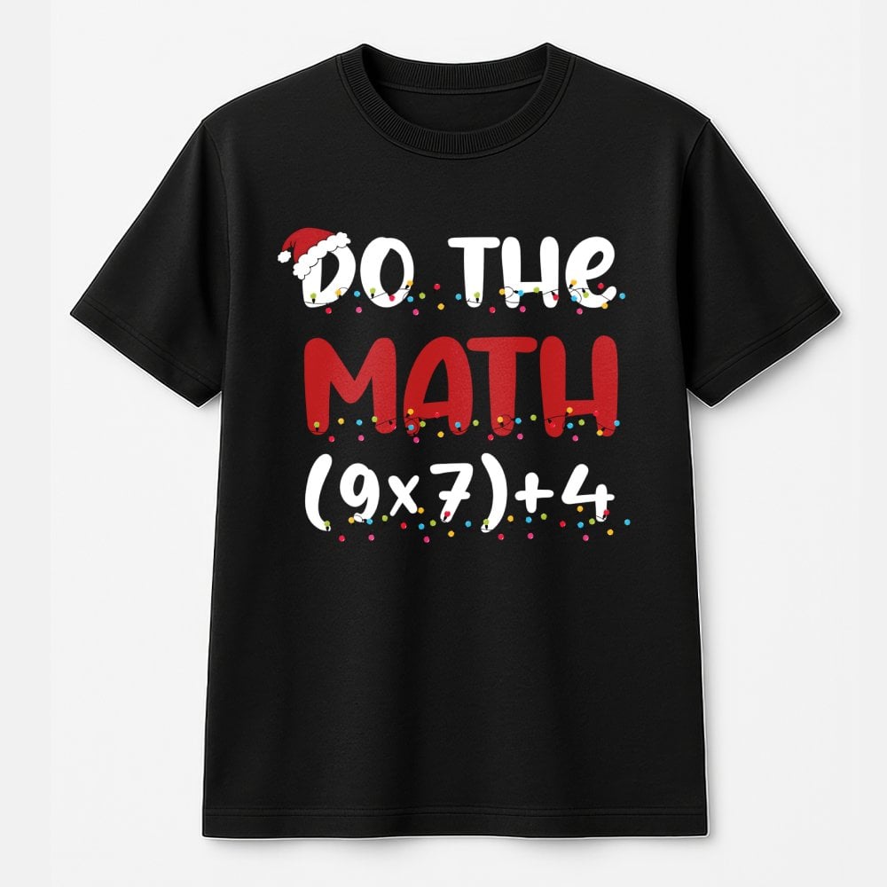 Humorous Holiday Equation Math Shirt, Do the Math Christmas Teacher T-Shirt, Adorable Xmas School Graphic Tee, Winter Teacher