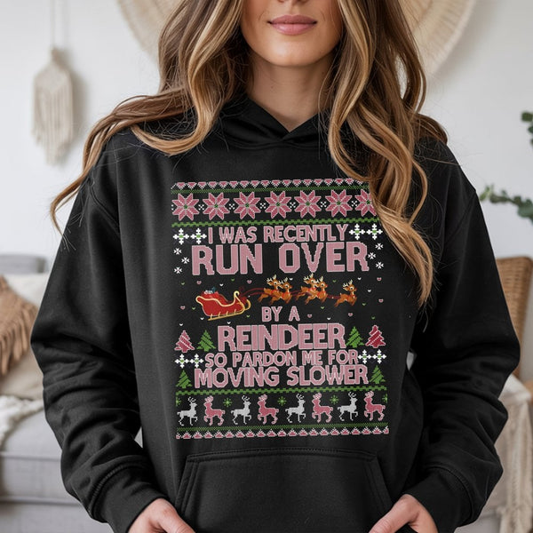 Humorous Christmas Quote Hoodie, Run Over by a Reindeer Hoodie, Holiday Graphic Sweatshirt, Winter Xmas Pullover Hooded Sweat