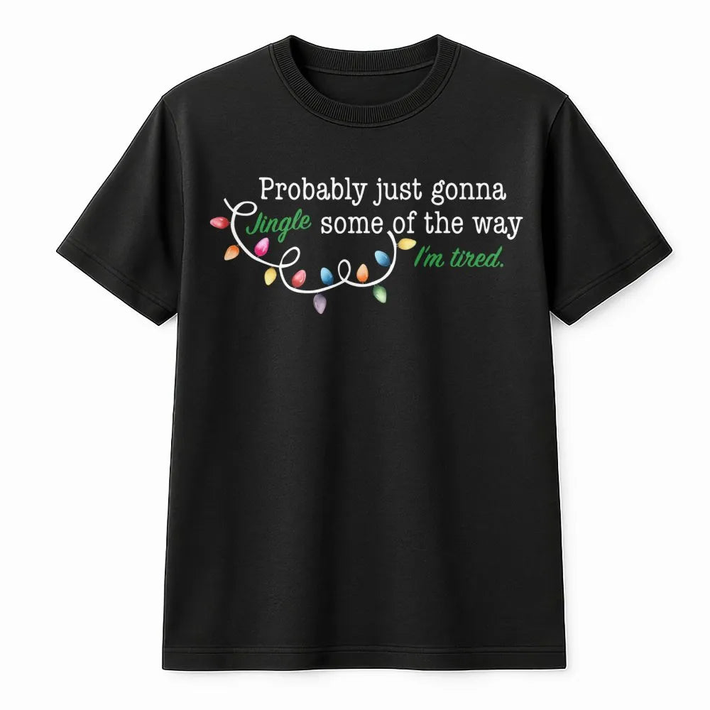 Humorous Christmas Lights Graphic Tee, Just Gonna Jingle Some of the Way T-Shirt, Sarcastic Holiday Shirt, Adorable Christmas