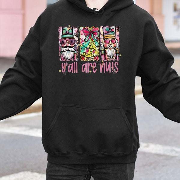 Humorous Christmas Nutcracker Sweatshirt, Yall Are Nuts Nutcracker Hoodie, Sarcastic Holiday Party Pullover, Adorable Xmas Ho