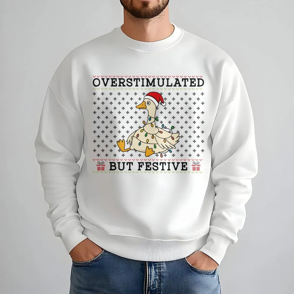 Humorous Christmas Goose Sweatshirt, Overstimulated but Festive Goose Sweatshirt, Retro Holiday Goose Crewneck, Adorable Xmas
