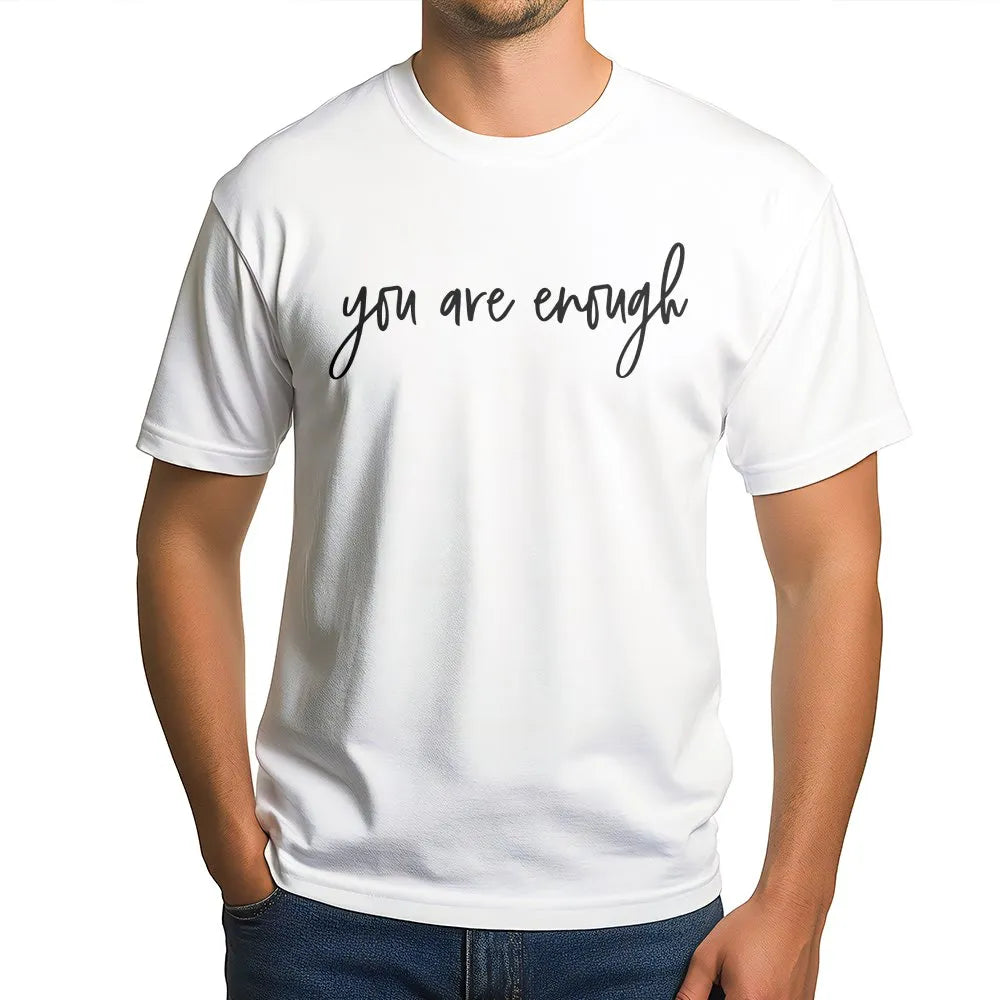 You Are Enough T-Shirt | Inspirational Quote Sweatshirt | Premium Cotton Blend | Mental Health Awareness Gift