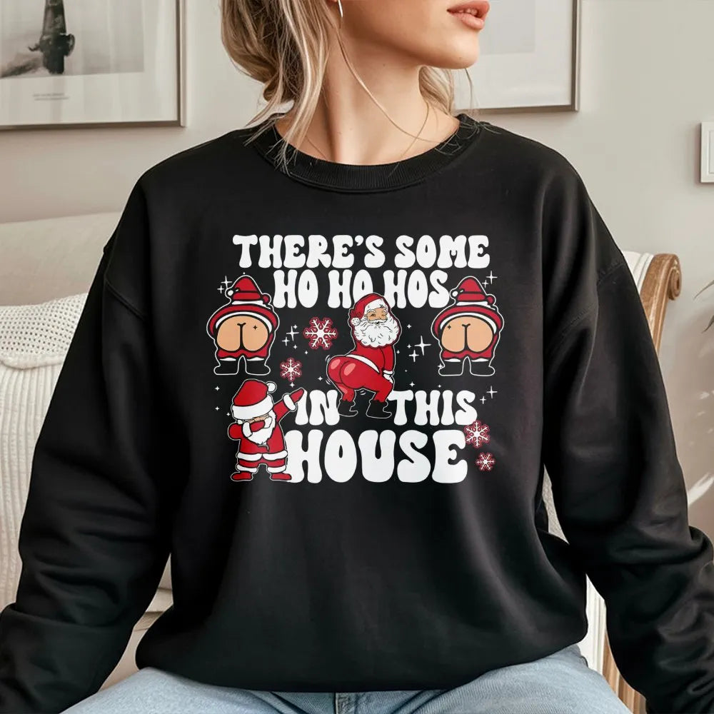 Humorous Santa Christmas Sweatshirt, There Is Some Ho Ho Hos in This House Sweatshirt, Naughty Xmas Party Crewneck, Retro Hol