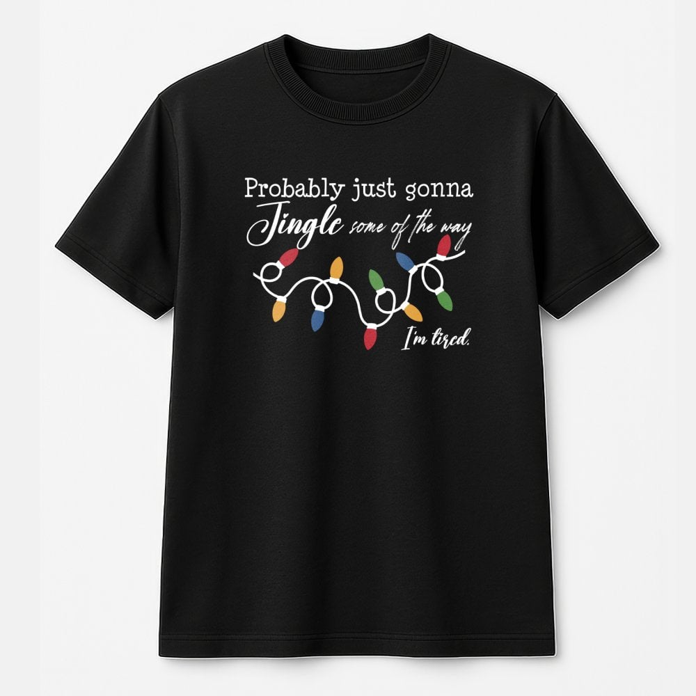 Jingle Some of the Way Holiday Graphic Tee, Humorous Christmas T-Shirt, Sarcastic Tired Mom Xmas Shirt, Retro Christmas Humor