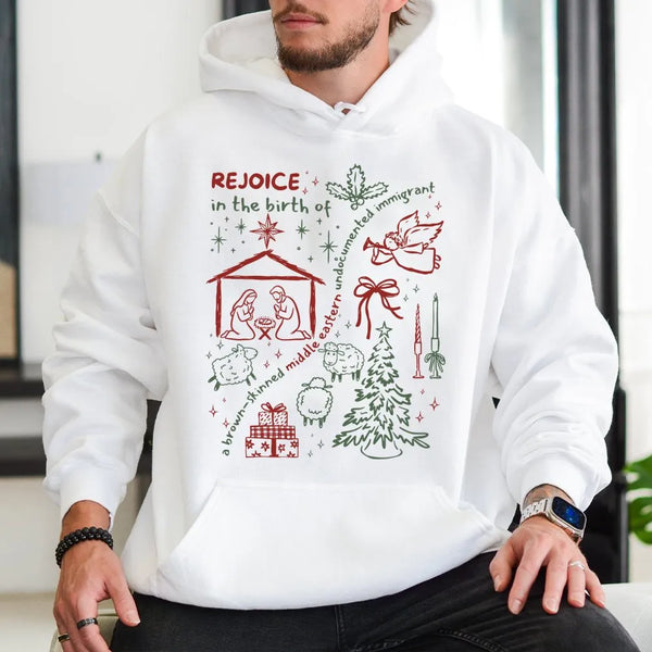 Rejoice in the Birth Christmas Hoodie, Brown Skinned Undocumented Immigrant Hoodie, Social Justice Holiday Sweatshirt, Xmas G