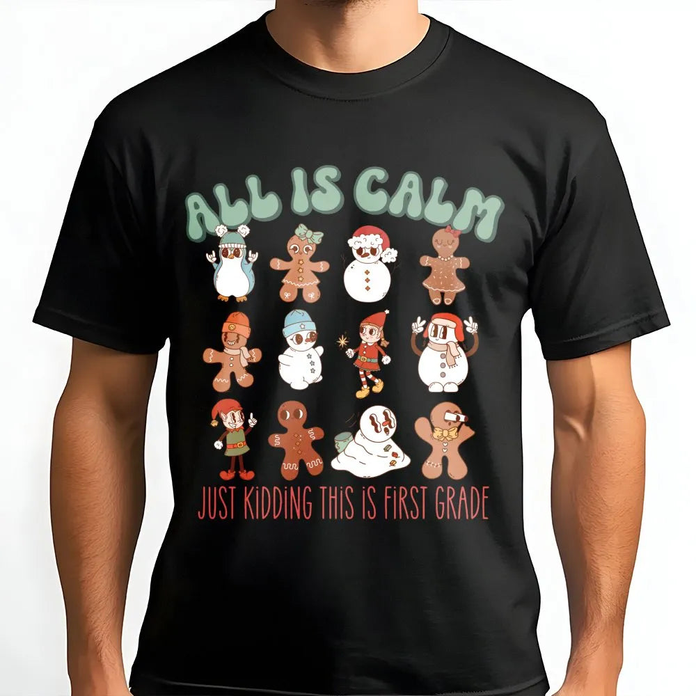 All Is Calm Gingerbread Tee, First Grade Teacher Christmas Shirt, Humorous Holiday School Squad Shirt, Grade 1 Teacher Christ