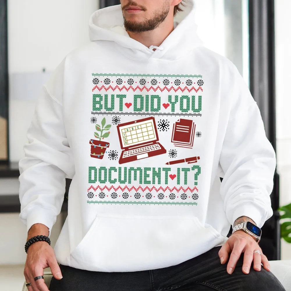 Humorous Office Humor Hoodie, But Did You Document It Hoodie, Christmas Work Sweater Hoodie, Coworker HR Nurse Teacher Pullov