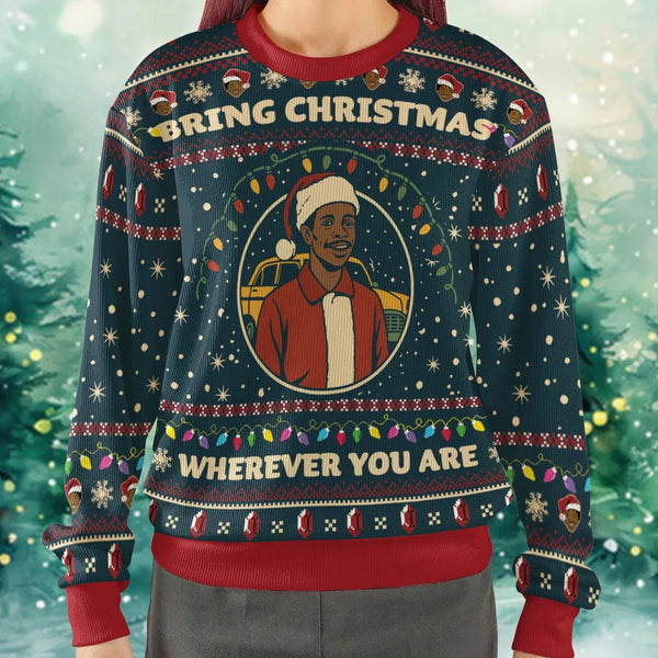 Festive Quote Holiday Sweater, Bring Christmas Wherever You Are Ugly Christmas Sweatshirt, Comfy Xmas Crewneck, Winter Holida