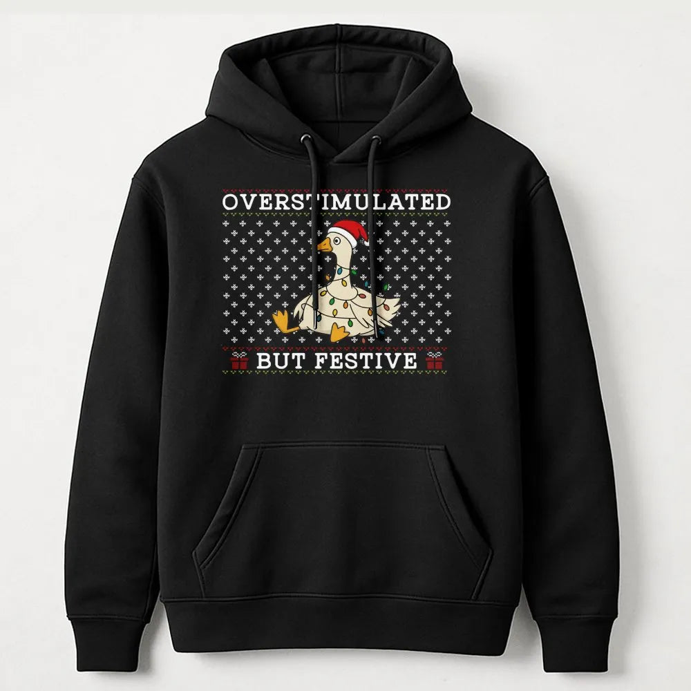 Humorous Christmas Duck Hoodie, Overstimulated but Festive Goose Hoodie, Adorable Holiday Animal Sweatshirt, Xmas Graphic Pul
