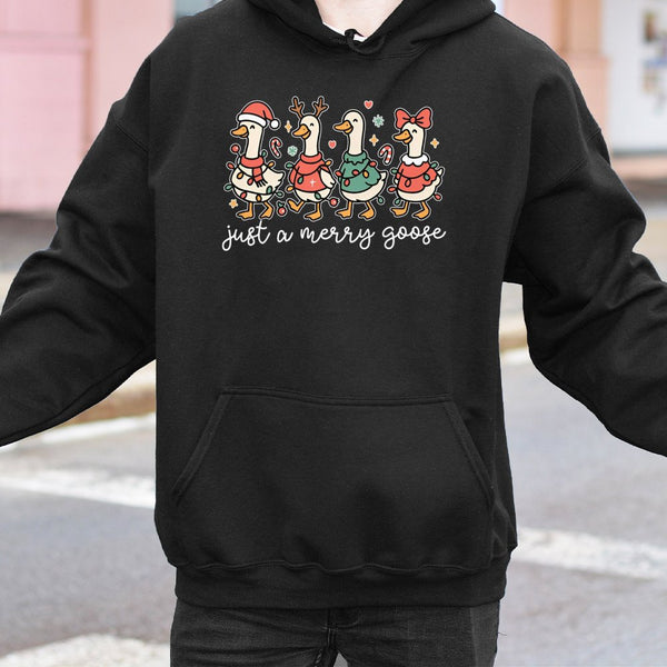 Just a Merry Goose Hooded Sweatshirt, Christmas Goose Hoodie, Humorous Holiday Animal Pullover, Adorable Winter Xmas Sweater 