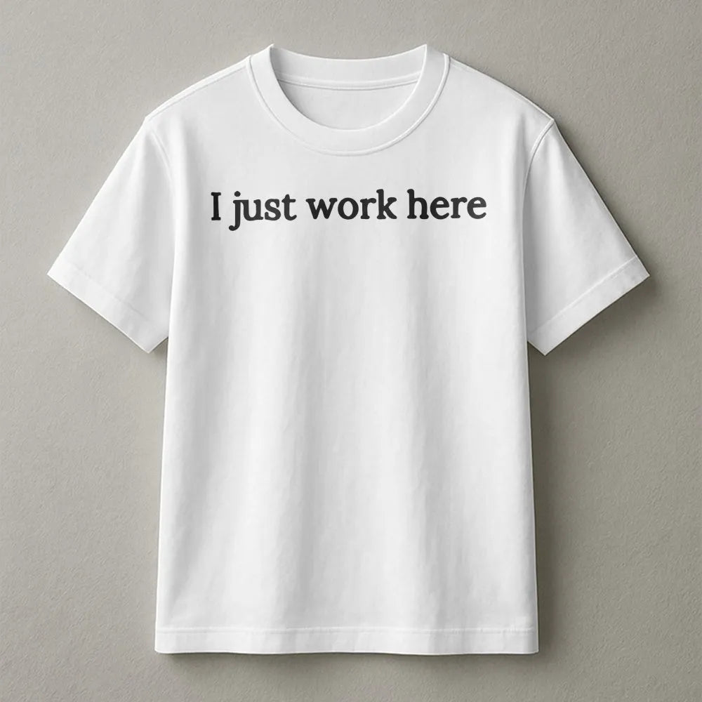 I Just Work Here Sweatshirt | Sarcastic Humor Quote | Soft Crewneck Pullover | Funny Office Gift for Coworker