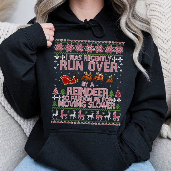 Humorous Christmas Quote Hoodie, Run Over by a Reindeer Hoodie, Holiday Graphic Sweatshirt, Winter Xmas Pullover Hooded Sweat