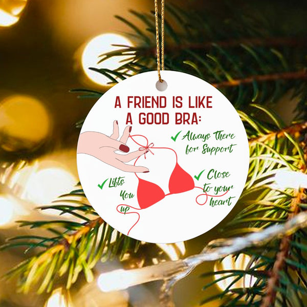 Humorous Bestie Christmas Ornament, Friend Is Like a Good Bra Ceramic Ornament, Best Friend Tree Ornament, Friendship Holiday