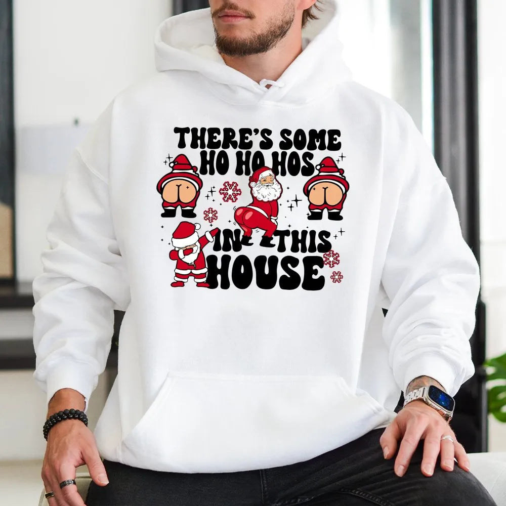 Humorous Santa Christmas Sweatshirt, Theres Some Ho Hos in This House Hoodie, Naughty Xmas Graphic Pullover, Adult Humor Holi