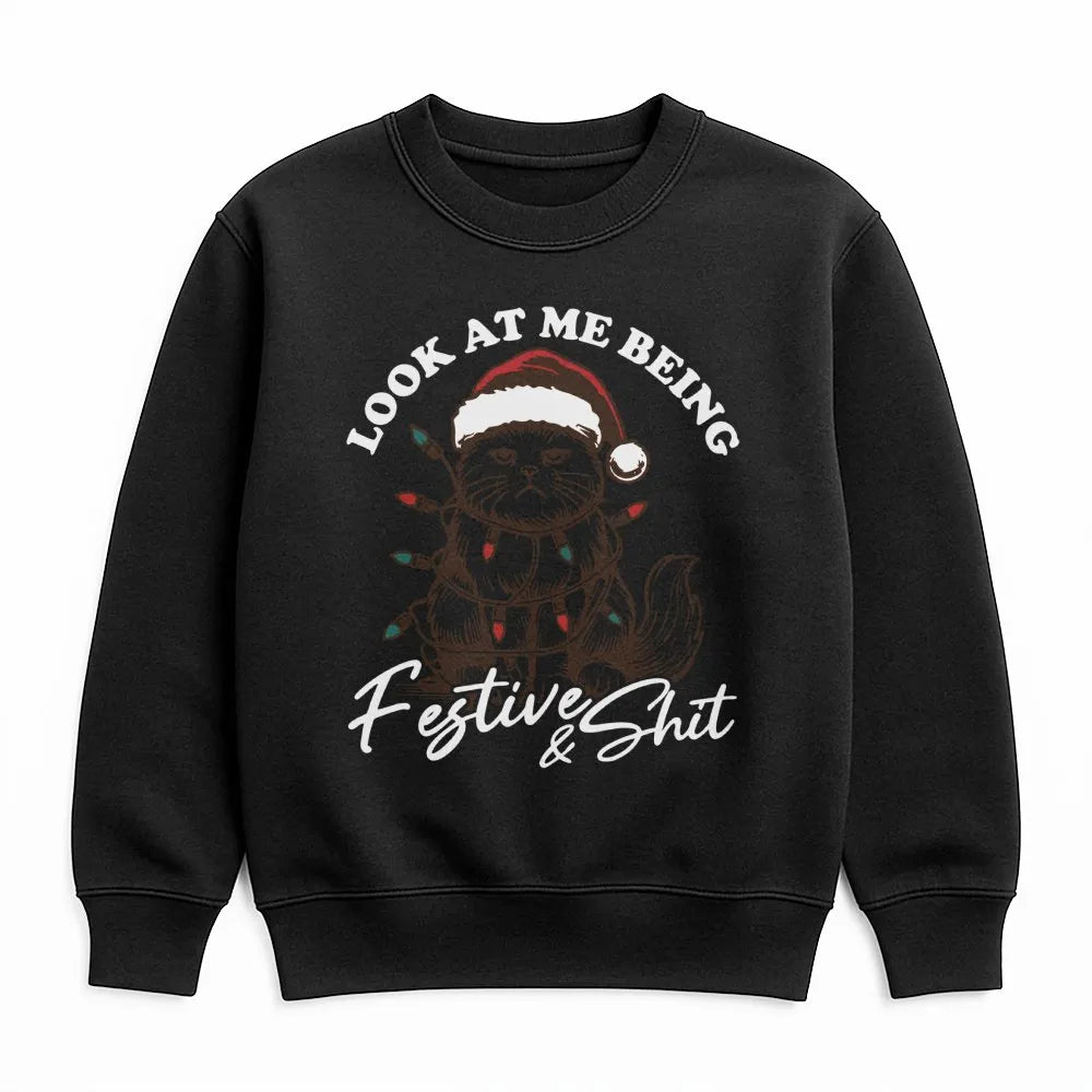 Sarcastic Cat Christmas Crewneck, Look at Me Being Festive Sweatshirt, Humorous Holiday Cat Pullover, Festive and Shit Sweats