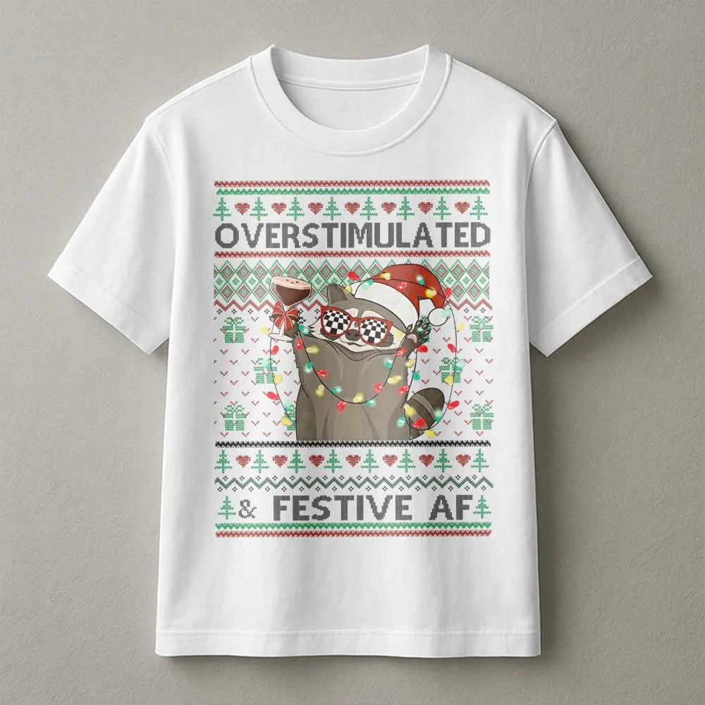 Humorous Holiday Animal Graphic Tee, Overstimulated and Festive AF Raccoon Shirt, Christmas Raccoon T-Shirt, Adorable Xmas Hu