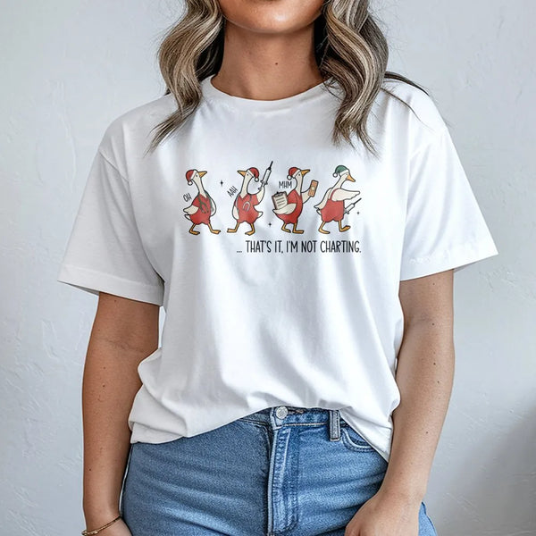 Humorous Nurse T-Shirt, Thats It Im Not Charting Nurse Shirt, Christmas Duck Graphic Tee, Adorable Nurse Holiday Shirt, Healt