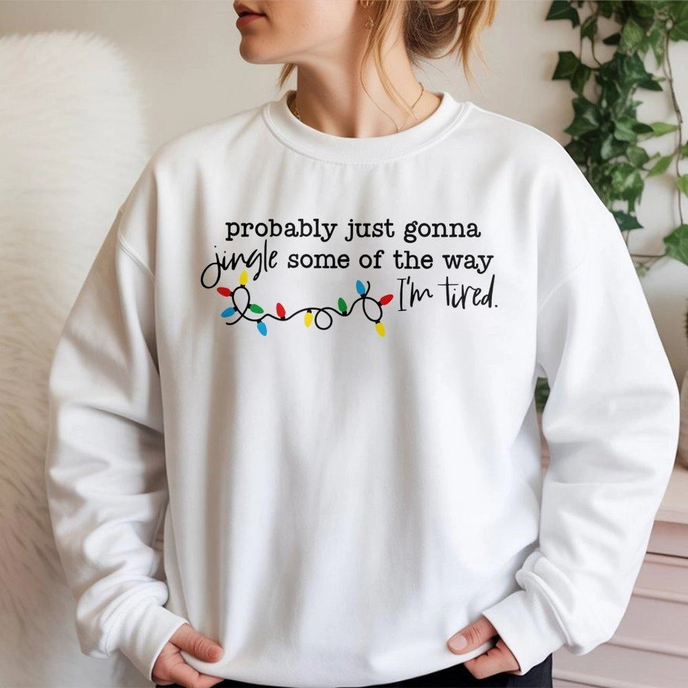 Humorous Christmas Holiday Sweater, Probably Just Gonna Jingle Some of the Way Sweatshirt, Humorous Xmas Crewneck, Adorable F