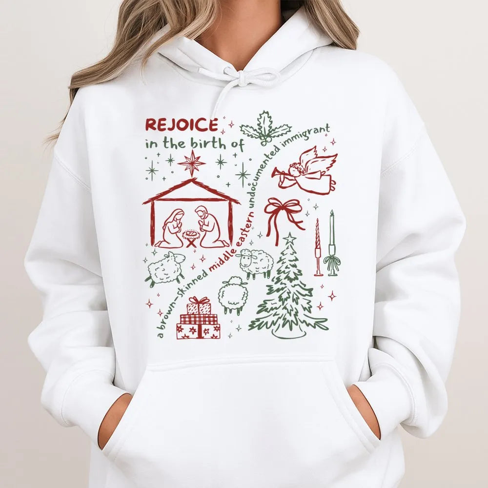 Rejoice in the Birth Christmas Hoodie, Brown Skinned Undocumented Immigrant Hoodie, Social Justice Holiday Sweatshirt, Xmas G