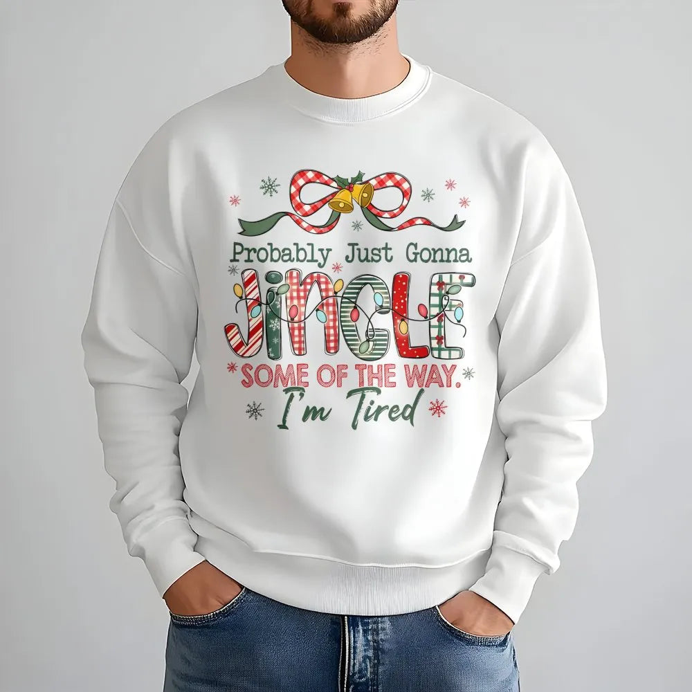 Humorous Tired Mom Christmas Crewneck, Probably Just Gonna Jingle Sweatshirt, Sarcastic Holiday Graphic Sweater, Comfy Xmas P