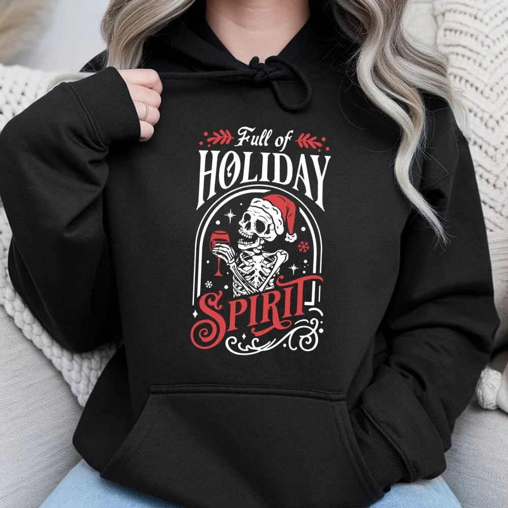Humorous Skeleton Christmas Sweatshirt, Full of Holiday Spirit Hoodie, Spooky Xmas Hooded Pullover, Skeleton Drinking Holiday