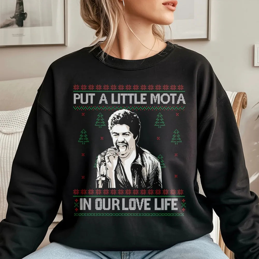 Humorous Movie Quote Xmas Sweater, Put a Little Mota in Our Love Life Sweatshirt, Ugly Christmas Crewneck, Holiday Movie Love