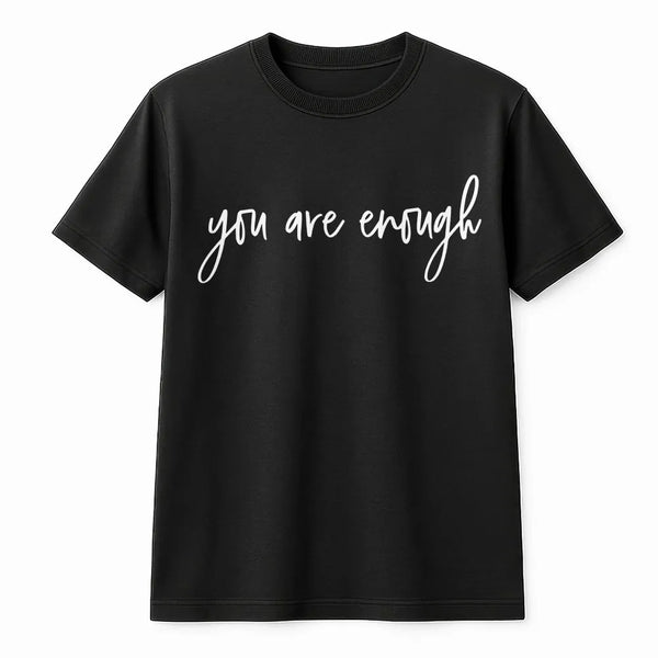 You Are Enough T-Shirt | Inspirational Quote Sweatshirt | Premium Cotton Blend | Mental Health Awareness Gift
