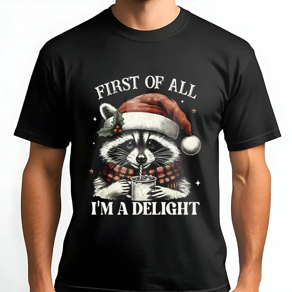 Humorous Holiday Raccoon Shirt, First of All I'm A Delight Raccoon Christmas T-Shirt, Adorable Animal Xmas Graphic Tee, Racco