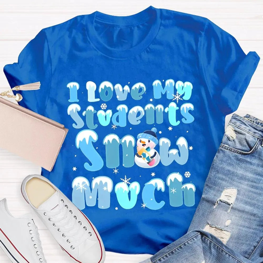 Snowman Snowflake Christmas Tee, I Love My Students Snow Much Shirt, Adorable Winter Teacher T-Shirt, Holiday Classroom Appar