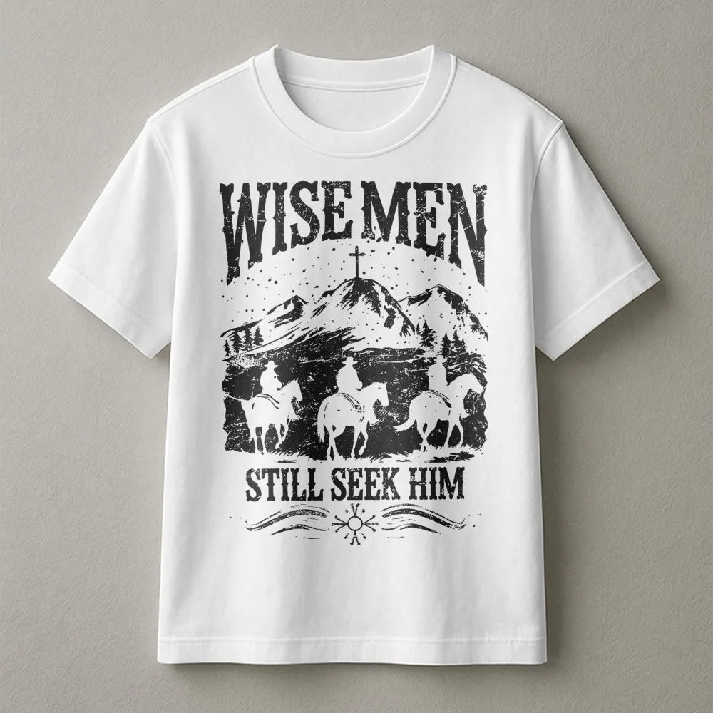 Western Christian Christmas Shirt, Wise Men Still Seek Him T-Shirt, Religious Faith Graphic Tee, Nativity Holiday Apparel, Be