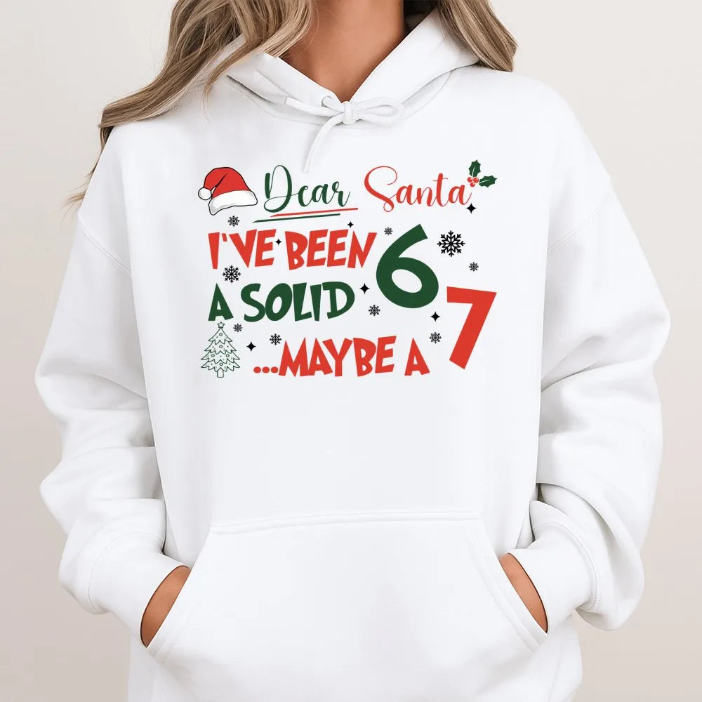 Humorous Christmas Meme Sweatshirt, Dear Santa I've Been A Solid 7 Hoodie, Humorous Holiday Hooded Sweater, Sarcastic Xmas Gr