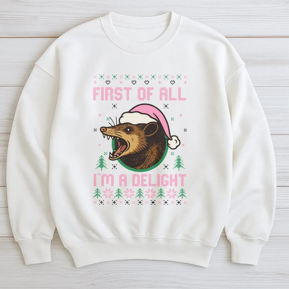 Humorous Opossum Christmas Sweatshirt, First of All Im a Delight Sweatshirt, Possum Holiday Crewneck, Adorable Animal Humor C
