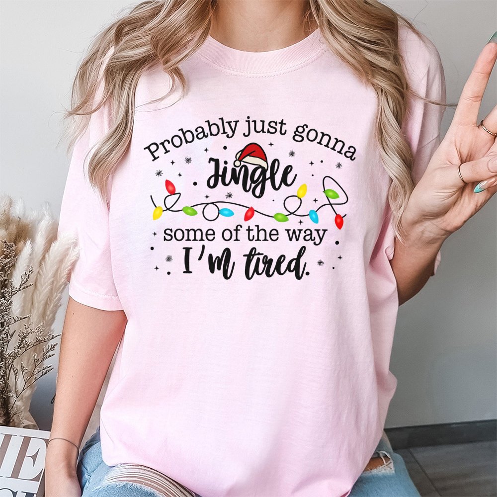 Humorous Tired Christmas Tee, Probably Just Gonna Jingle T-Shirt, Sarcastic Holiday Graphic T-Shirt, Retro Xmas Party Shirt, 