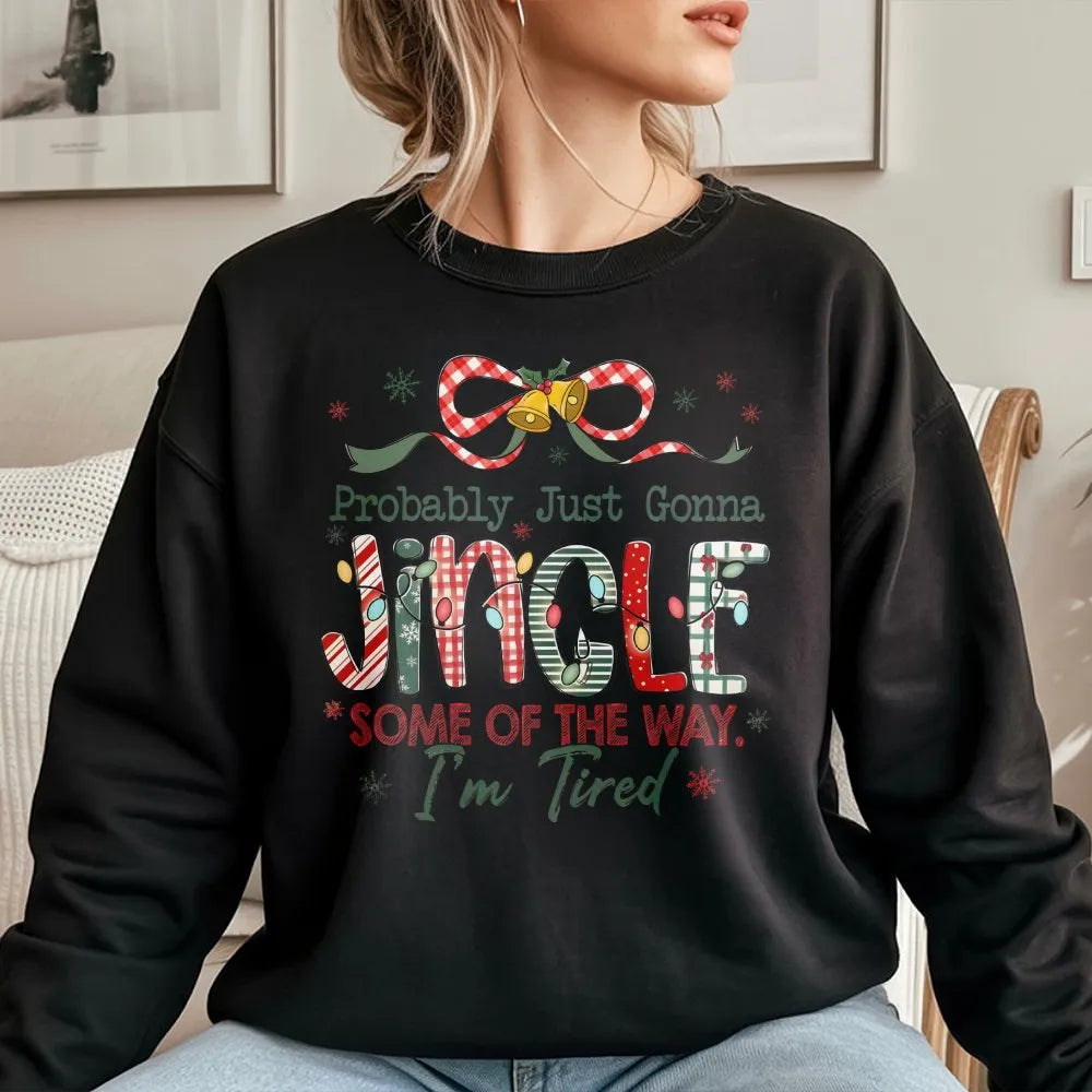Humorous Tired Mom Christmas Crewneck, Probably Just Gonna Jingle Sweatshirt, Sarcastic Holiday Graphic Sweater, Comfy Xmas P