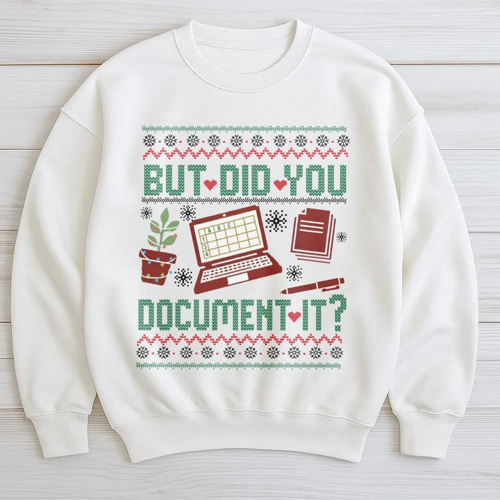 Humorous HR Office Christmas Sweatshirt, But Did You Document It Sweatshirt, Nurse Teacher Work Sweatshirt, Holiday Crewneck 