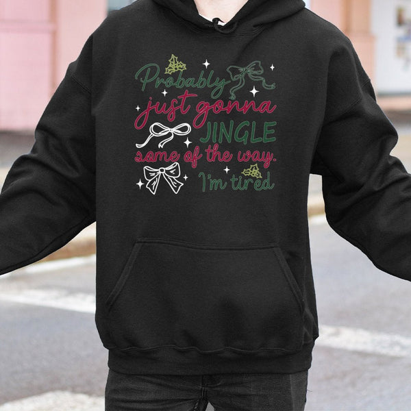 Humorous Holiday Quote Hooded Sweatshirt, Probably Just Gonna Jingle Christmas Hoodie, Sarcastic Xmas Sweater, Adorable Winte