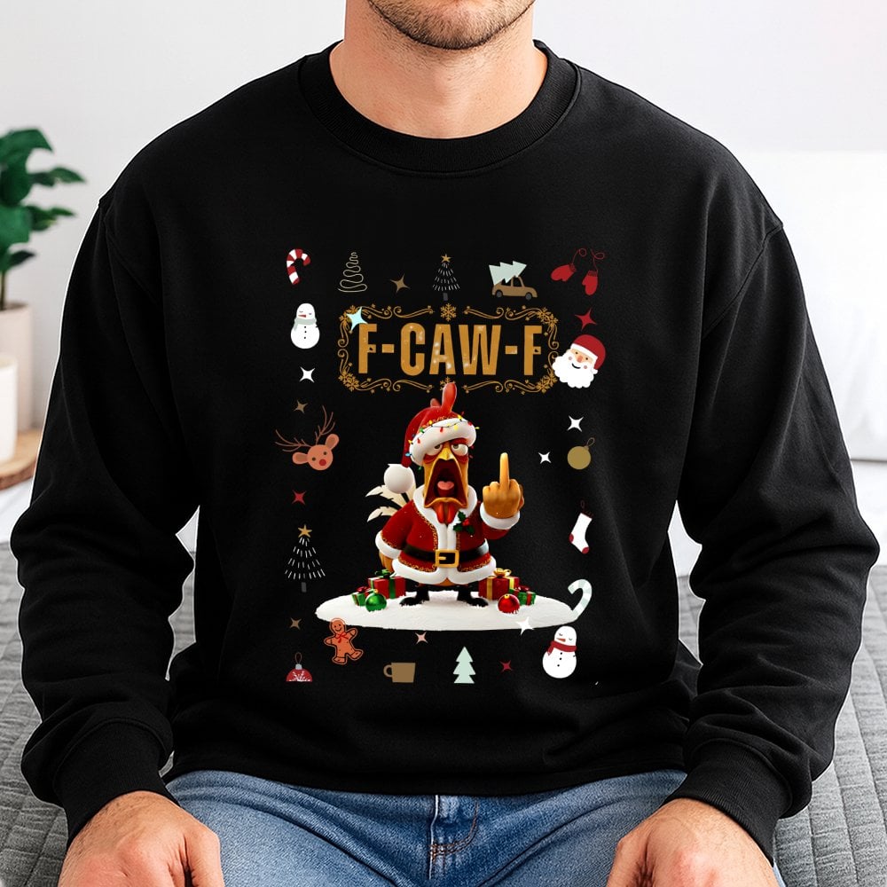 F Caw F Rooster Holiday Sweatshirt, Humorous Santa Chicken Christmas Sweatshirt, Sarcastic Xmas Graphic Crewneck, Humorous An