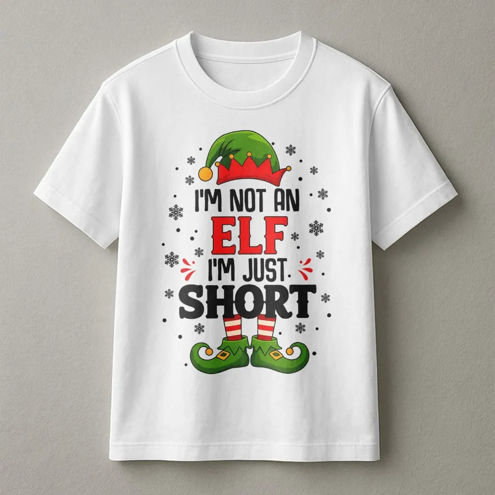 Humorous Christmas Elf T-Shirt, I'm Not an Elf I'm Just Short Shirt, Short People Holiday Tee, Sarcastic Xmas Graphic T-Shirt