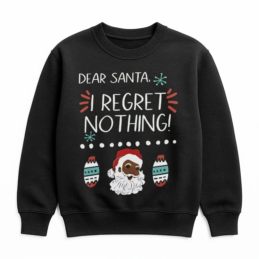 Humorous I Regret Nothing Holiday Sweater, Black Santa Christmas Sweatshirt, Festive Xmas Crewneck Pullover, Novelty Holiday 