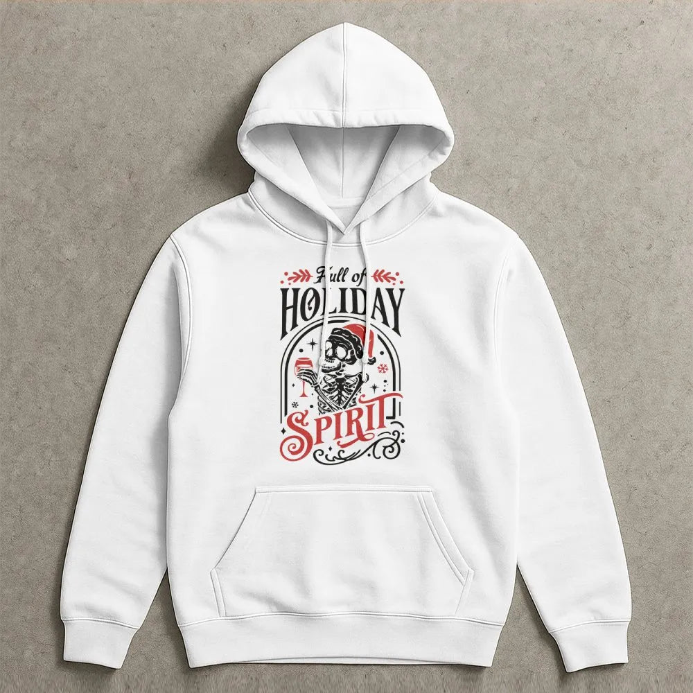 Humorous Skeleton Christmas Sweatshirt, Full of Holiday Spirit Hoodie, Spooky Xmas Hooded Pullover, Skeleton Drinking Holiday