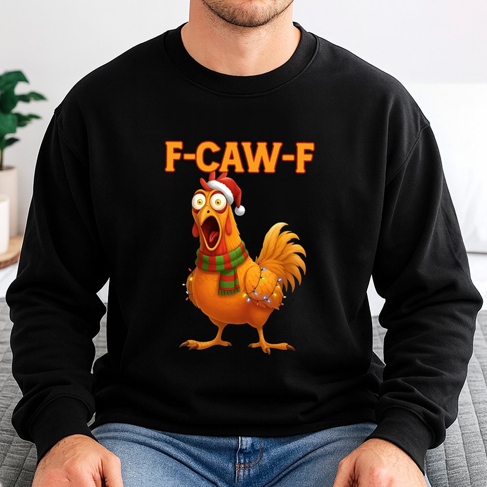 F Caw F Rooster Meme Sweatshirt, Humorous Chicken Christmas Sweatshirt, Holiday Sarcastic Farm Animal Sweater, Adorable Xmas 