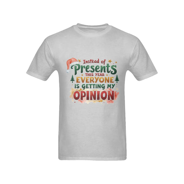Humorous Christmas Graphic Tee, Instead of Presents You Get Opinions Shirt, Sarcastic Holiday T-Shirt, Snarky Xmas Shirt, Hol