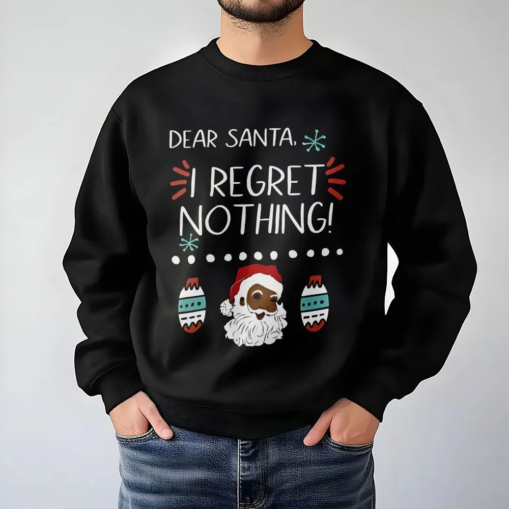 Humorous I Regret Nothing Holiday Sweater, Black Santa Christmas Sweatshirt, Festive Xmas Crewneck Pullover, Novelty Holiday 