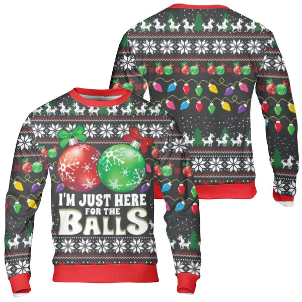 I'm Just Here for the Balls Crewneck, Humorous Christmas Sweatshirt, Rude Xmas Party Pullover, Sarcastic Adult Holiday Sweats