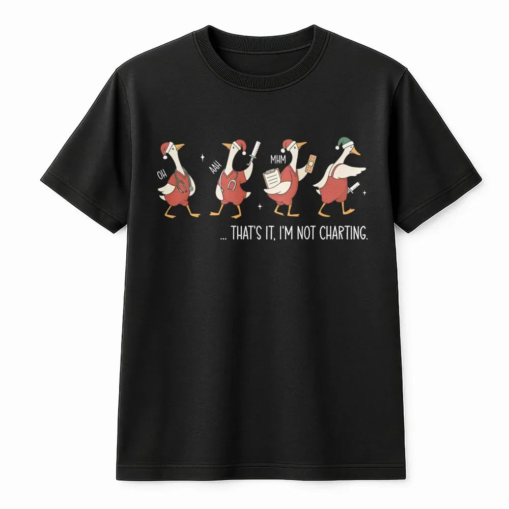 Humorous Nurse T-Shirt, Thats It Im Not Charting Nurse Shirt, Christmas Duck Graphic Tee, Adorable Nurse Holiday Shirt, Healt