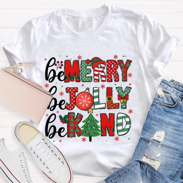 Christmas Holiday Graphic T-Shirt, Be Merry Be Jolly Be Kind Shirt, Adorable Winter Graphic Tee, Merry Christmas Kindness Shi