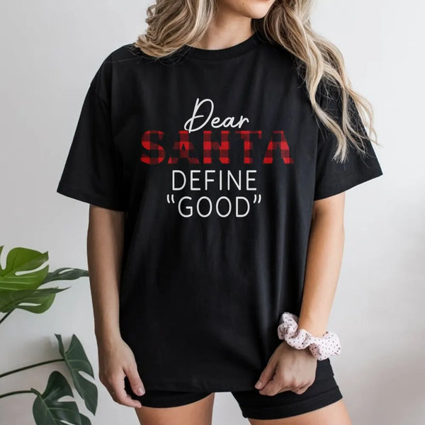 Buffalo Plaid Christmas T-Shirt, Dear Santa Define Good Shirt, Humorous Holiday Quote Tee, Sarcastic Christmas Shirt, Xmas Fa