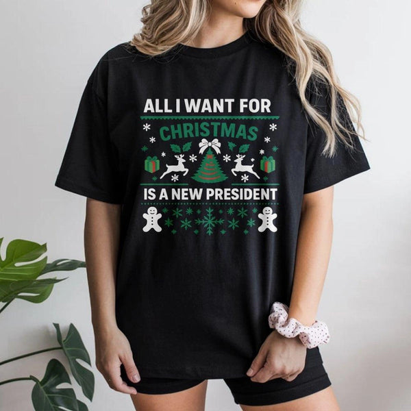 Humorous Holiday Shirt, All I Want for Christmas Is a New President T-Shirt, Democrat Election Tee, Humorous Christmas Graphi
