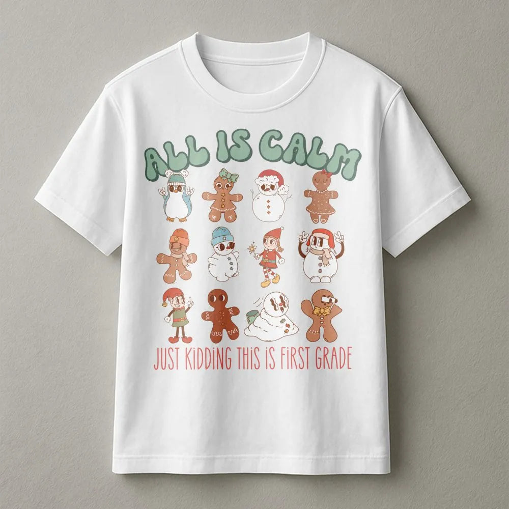 All Is Calm Gingerbread Tee, First Grade Teacher Christmas Shirt, Humorous Holiday School Squad Shirt, Grade 1 Teacher Christ